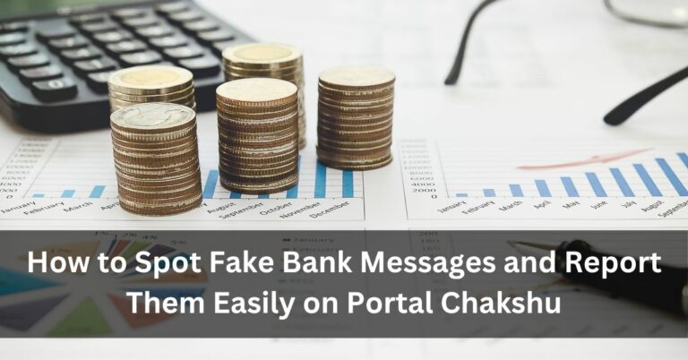 How to Spot Fake Bank Messages and Report Them Easily on Portal Chakshu