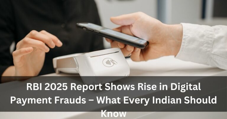 RBI 2025 Report Shows Rise in Digital Payment Frauds – What Every Indian Should Know
