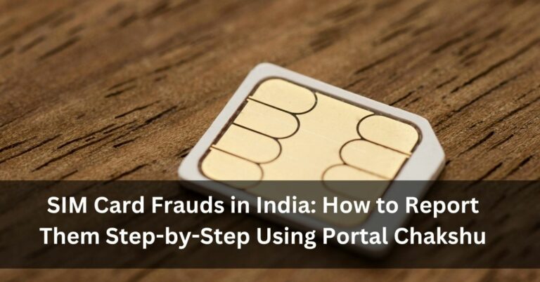 SIM Card Frauds in India: How to Report Them Step-by-Step Using Portal Chakshu
